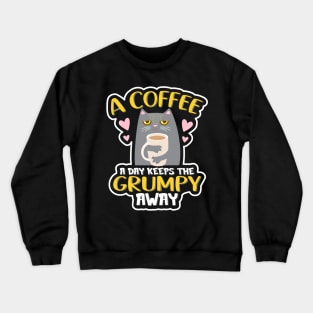 a coffee a day keeps the grumpy away funny cat Crewneck Sweatshirt